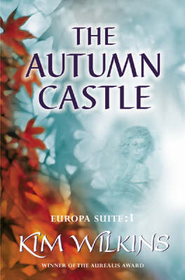 The Autumn Castle - Kim Wilkins