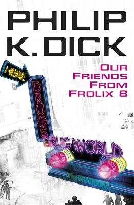 Our Friends From Frolix 8 - Philip K Dick