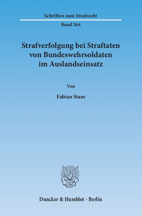 Strafverfolgung bei Straftaten von Bundeswehrsoldaten im Auslandseinsatz. - Fabian Stam