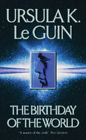 The Birthday Of The World and Other Stories - Ursula K. Le Guin