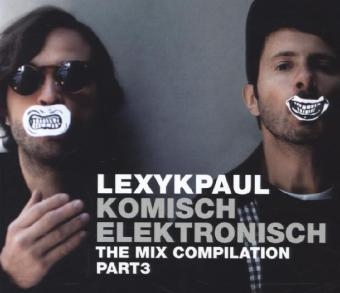 Komisch Elektronisch, 2 Audio-CDs. Pt.3 -  Lexy &  K-Paul