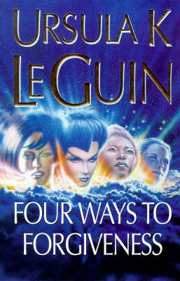 Four Ways to Forgiveness - Ursula K. Le Guin