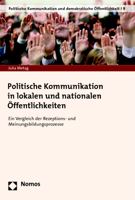 Politische Kommunikation in lokalen und nationalen Öffentlichkeiten - Julia Metag