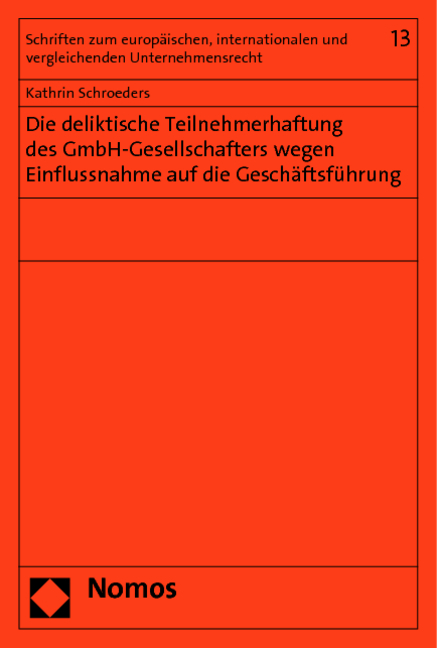 Die deliktische Teilnehmerhaftung des GmbH-Gesellschafters wegen Einflussnahme auf die Geschäftsführung - Kathrin Schroeders