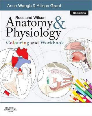 Ross and Wilson Anatomy and Physiology Colouring and Workbook - Anne Waugh, Allison Grant