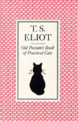 Old Possum's Book of Practical Cats - T S Eliot