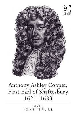 Anthony Ashley Cooper, First Earl of Shaftesbury 1621-1683 - 