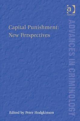 Capital Punishment: New Perspectives -  Peter Hodgkinson