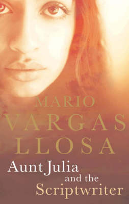 Aunt Julia and the Scriptwriter - Mario Vargas Llosa