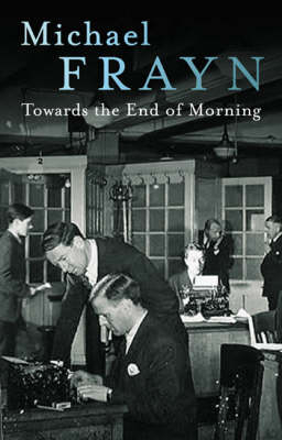 Towards the End of the Morning - Michael Frayn