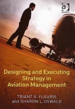 Designing and Executing Strategy in Aviation Management - Triant G. Flouris; Sharon L. Oswald