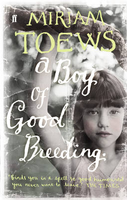 A Boy of Good Breeding - Miriam Toews