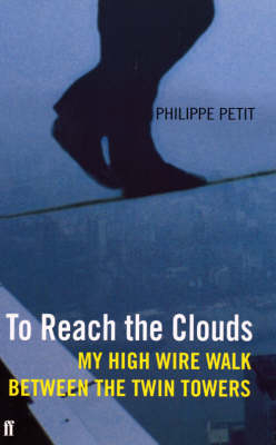 To Reach the Clouds - Philippe Petit