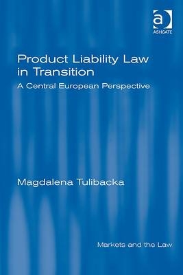 Product Liability Law in Transition -  Magdalena Tulibacka