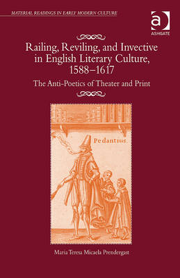 Railing, Reviling, and Invective in English Literary Culture, 1588-1617 -  Maria Teresa Micaela Prendergast