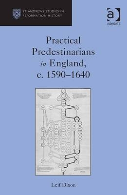 Practical Predestinarians in England, c. 1590-1640 -  Leif Dixon