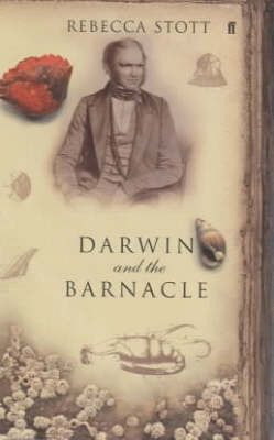 Darwin and the Barnacle - Rebecca Stott