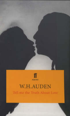 Tell Me the Truth About Love (Poetry Classics) - W H Auden