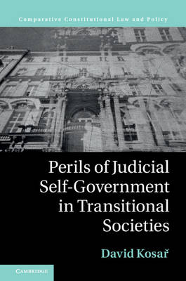 Perils of Judicial Self-Government in Transitional Societies -  David Kosar