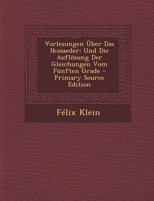 Vorlesungen Uber Das Ikosaeder - Felix Klein