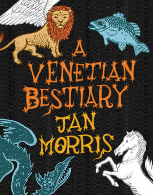 A Venetian Bestiary - Jan Morris