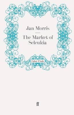 The Market of Seleukia - Jan Morris