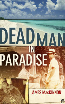 Dead Man in Paradise - J B MacKinnon