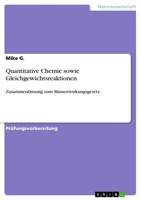 Quantitative Chemie sowie Gleichgewichtsreaktionen - Mike G.