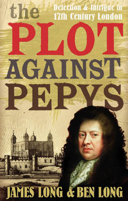 Plot Against Pepys - Ben Long, James Long