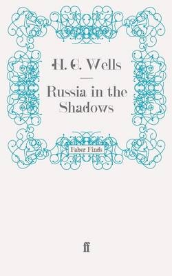 Russia in the Shadows - H. G. Wells