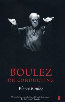 Boulez on Conducting - Pierre Boulez