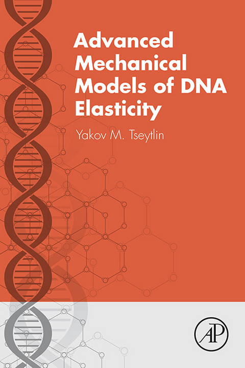 Advanced Mechanical Models of DNA Elasticity -  Yakov M Tseytlin