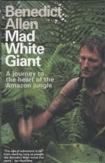 Mad White Giant - Benedict Allen