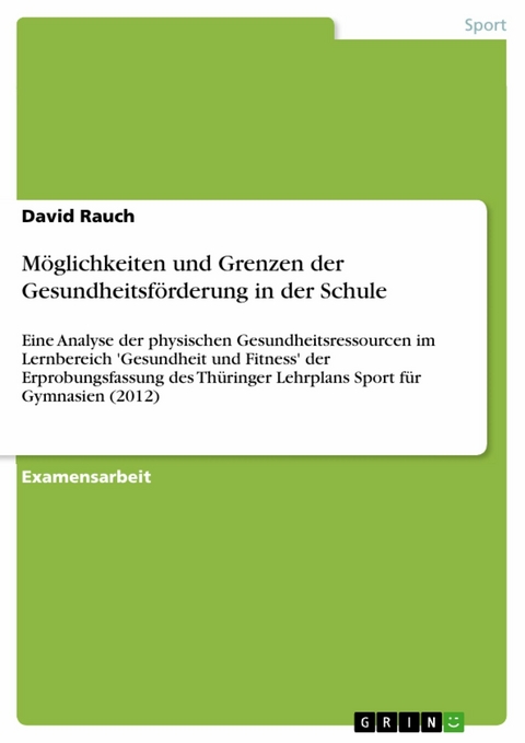 Möglichkeiten und Grenzen der Gesundheitsförderung in der Schule - David Rauch