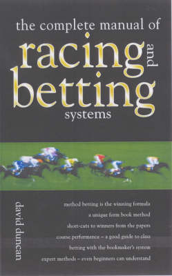 The Complete Manual of Racing and Betting - David Duncan