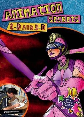 Animation Secrets: 2-D, 3-D, Special Effects - Sharon Parsons