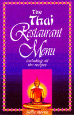 The Thai Restaurant Menu Including All the Recipes - Sallie Morris