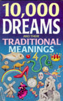 10, 000 Dreams and Their Traditional Meanings - Gustavus Hindman Miller