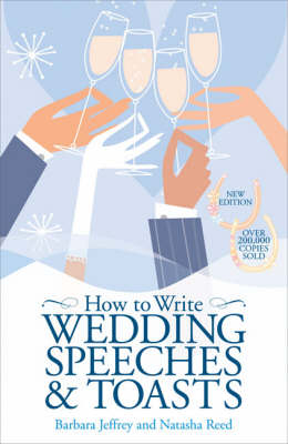 How to Write Wedding Speeches and Toasts - Barbara Jeffrey, Natasha Reed