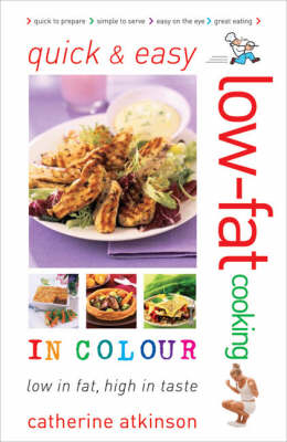 Quick and Easy Low-fat Cooking in Colour - Catherine Atkinson