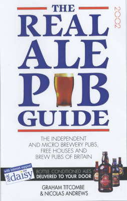 The Real Ale Pub Guide - Graham Titcombe, Nicolas Andrews,  The Independent & Free Houses and Brew Pubs of Britain Micro Brewery Pubs