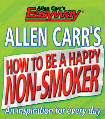 Allen Carrs How to be a Happy Non Smoker - Allen Carr