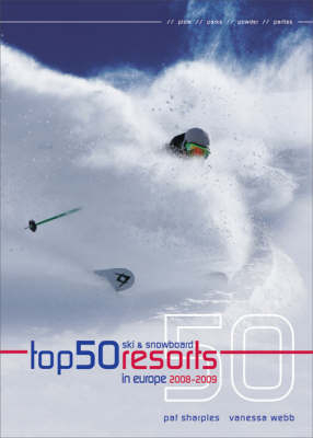 Top 50 Ski and Snowboard Resorts in Europe - Pat Sharples, Vanessa Webb