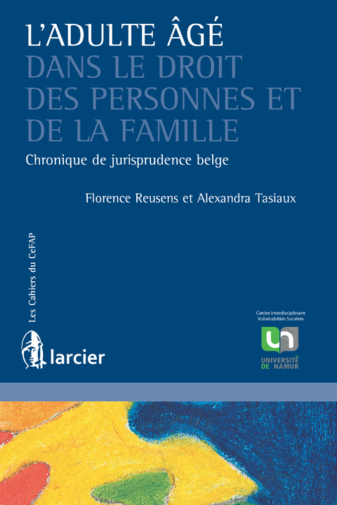 L’adulte âgé dans le droit des personnes et de la famille - Florence Reusens, Alexandra Tasiaux