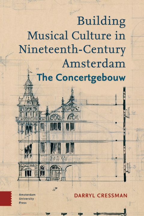 Building Musical Culture in Nineteenth-Century Amsterdam -  Cressman Darryl Cressman