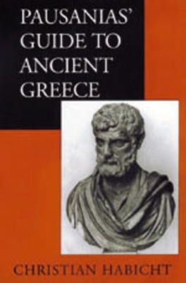 Pausanias' Guide to Ancient Greece - Christian Habicht