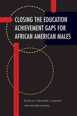 Closing the Education Achievement Gaps for African American Males - 