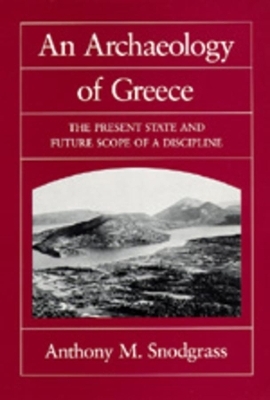 An Archaeology of Greece - Anthony M. Snodgrass