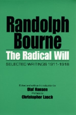 The Radical Will - Randolph Bourne