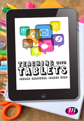 Teaching with Tablets -  James Bird,  Helen Caldwell